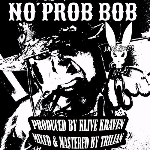 JULIUS SLEAZER - NO PROB BOB (prod. KLIVE KRAVEN)