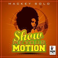 MACKY SOLO - SHOW ME YOUR MOTION