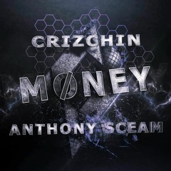 Anthony Sceam & Crizchin  - MØNEY