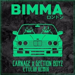 Carnage X Section Boyz - BIMMA (ETVLON Remix)