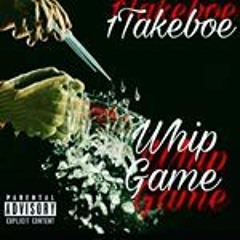 1TakeBoe - Whip Game [Mastered]