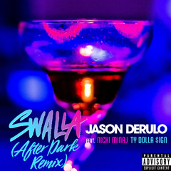 Jason Derulo - Swalla (feat. Nicki Minaj & Ty Dolla $ign) [After Dark Remix]