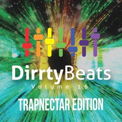 Dirrty Beats Vol. 16 (Trapnectar Edition)