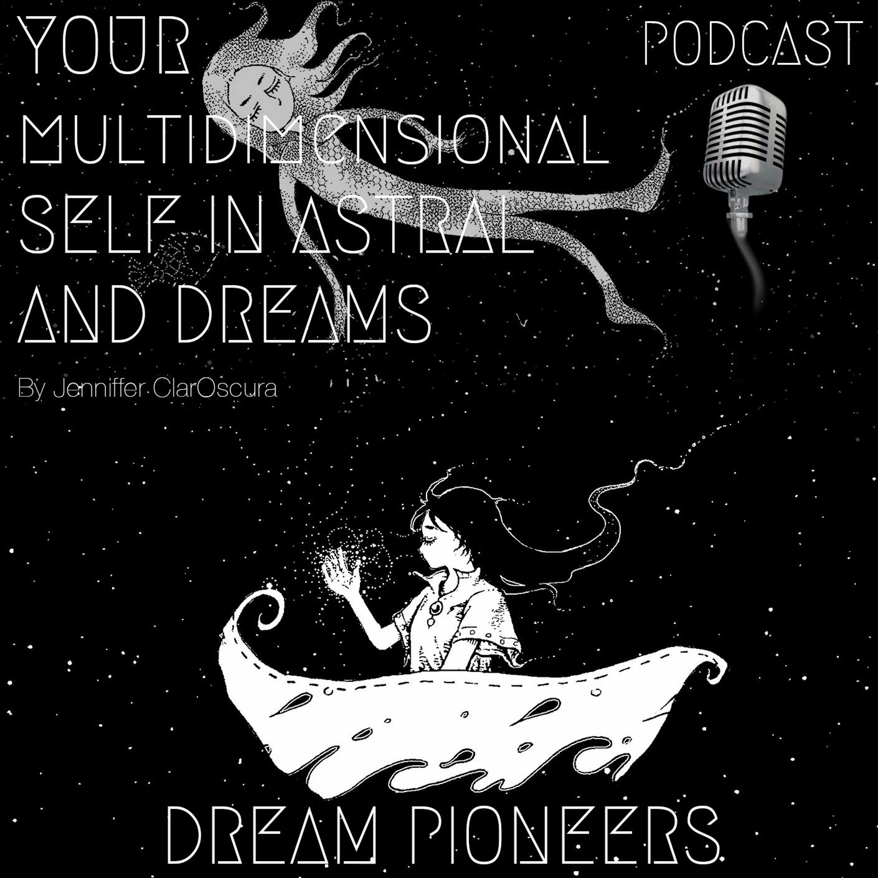 Your Multidimensional Self In Astral And Dreams | Dream Pioneers Podcast Ep 007 episode artwork