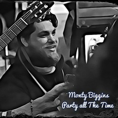 Party All The Time by Monty Biggins