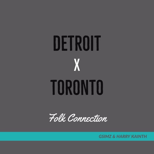 Folk Connection - Detroit x Toronto (2017)