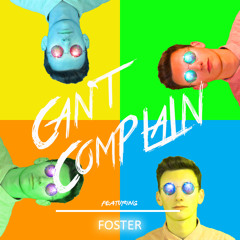 Can't Complain (feat. Foster)