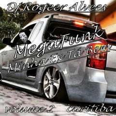 Dj Rogeer Alvees MegaFunk Minha Ex Tá Bem VOL 2.