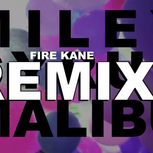 Miley Cyrus - Malibu (Fire Kane Remix)