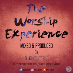 THE WORSHIP EXPERIENCE BY DJ KINGSLEY 254