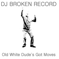 Old White Dude's Got Moves (Original Mix)