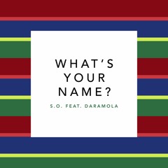What's Your Name? feat. Daramola