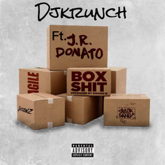 Djkrunch - Box Shit Ft.J.R. Donato Prod.Swagg B