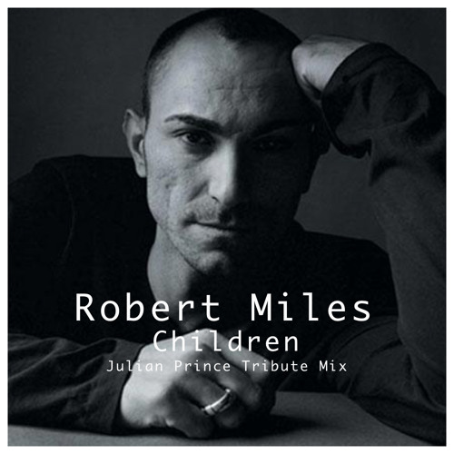 Robert Miles - Children - Julian Prince Tribute
