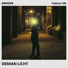 Groove Podcast 106 - Demian Licht