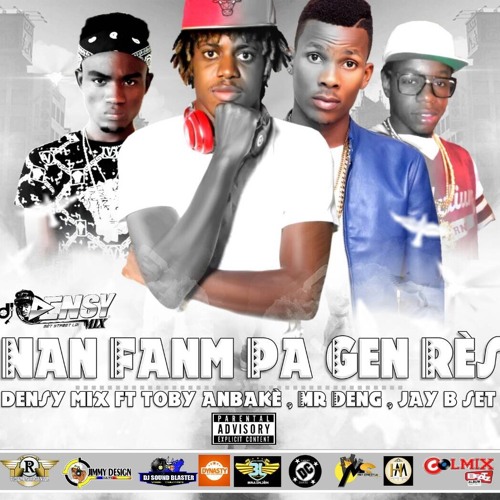 Nan Fanm Pa Gen Res DensyMix Feat Toby Anbake & Mr Deng & Jay B Seth