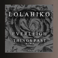Everleigh (Things Past Remix)