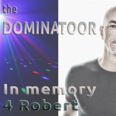 The Dominatoor - Roberts last journey - 12" long journey mix.
