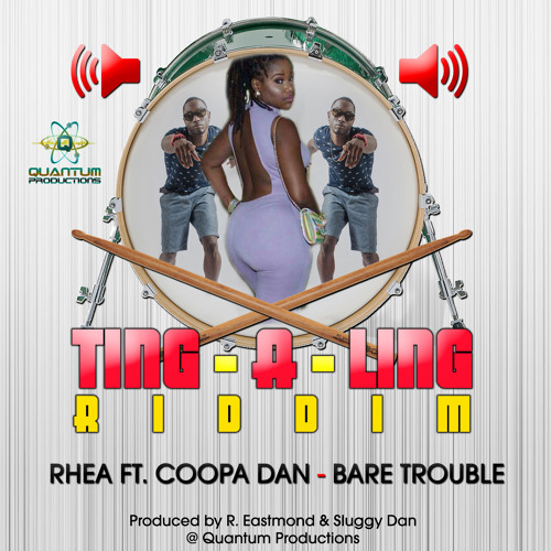 RHEA FT. COOPA DAN- BARE TROUBLE (TING A LING RIDDIM) (CROP OVER 2017)(QUANTUM PRODUCTIONS)