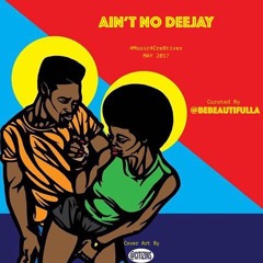 Ain't No Deejay #Music4cre8tives2017
