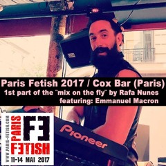 Paris Fetish 2017 - Cox Bar p.1 (mix on the fly) ft. Emmanuel Macron