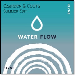Klyne - Water Flow (Gaarden & Coots Summer Edit) *Free DL*