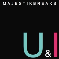 MajestikBreaks - U & I