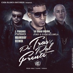 Pusho - Pa' Tras y Pal Frente ft. Jory Boy & Cosculluela (La Gran Unión & J.Prados Mambofast Remix)