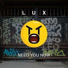LUX - Need You Now