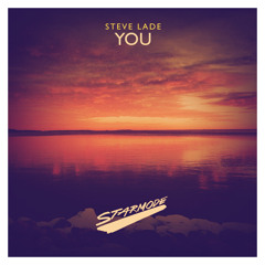 Steve Lade - You (Radio support: Dimitri Vegas & Like Mike + Chicane)