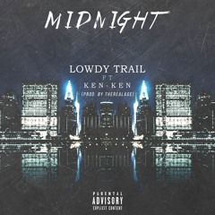 Lowdy Trail - MidNight ft.Ken-Ken prod.TheRealAGE