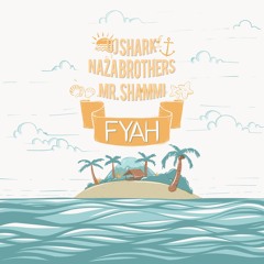 DJ Shark Ft Naza Brothers & Mr Shammi - Fyah