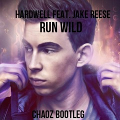 Hardwell Feat. Jake Reese - Run Wild [Chaoz Bootleg]Euphoric Hardstyle][HQ][FREE DOWNLOAD]