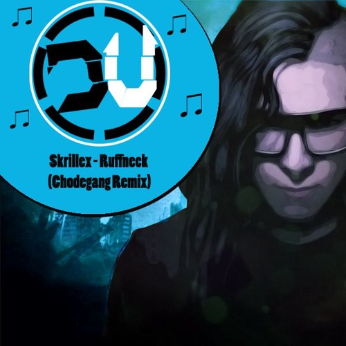 Skrillex - Ruffneck (Chodegang Remix)