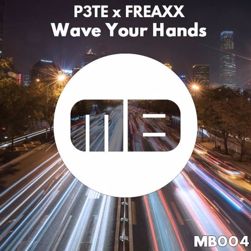 P3TE x FREAXX - Wave Your Hands [MB004]
