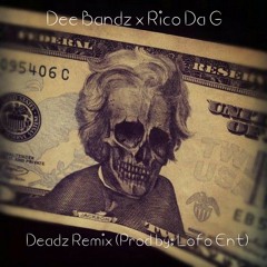 Dee Bandz x Rico Da G - Deadz Remix prod by Lofo Ent