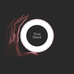True Need & Outro