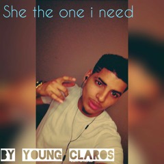 Young claros - SHE THE ONE I NEED (Prod. Young claros)