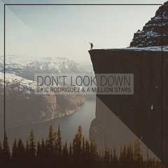 Eric Rodriguez & A Million Stars - Don't Look Down (Original mix)