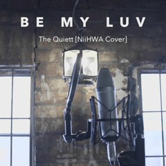 Be My Luv - The Quiett [NiiHWA Cover]