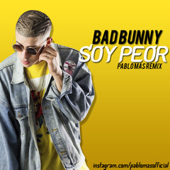 Bad Bunny - Soy Peor (Pablo Mas Remix)