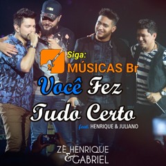 Você Fez Tudo Certo - Henrique e Juliano e  Zé Henrique e Gabriel [Lançamento 2017]