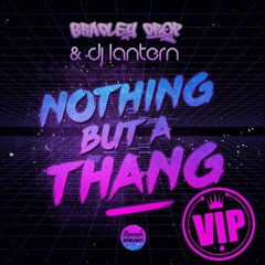 Bradley Drop & DJ Lantern - Nothin But A Thang (VIP)