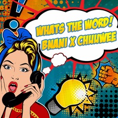 Bnani x Chuuwee -  Whats The Word! (Prod. Kid Ocean)