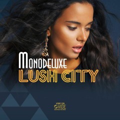 Lush City - Monodeluxe Out  now on Traxsource !! Look Over Me (Deeplounge Mix) MASTER
