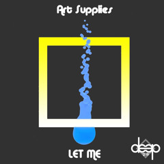 [TGS Premiere] Art Supplies - Let Me (Original Mix)