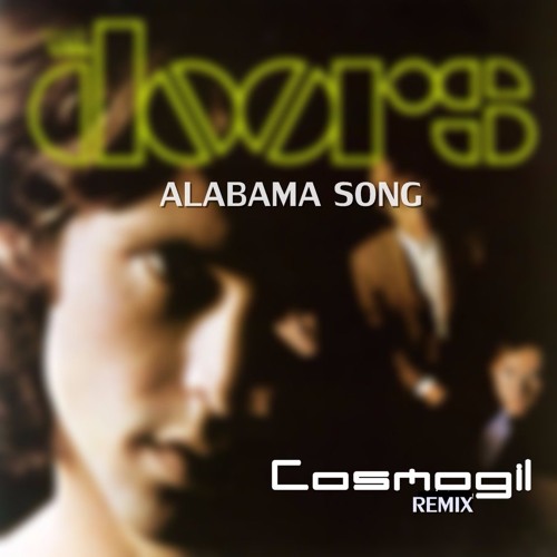 Stream The Doors Alabama Song (Cosmogil Remix) by Cosmogil Listen