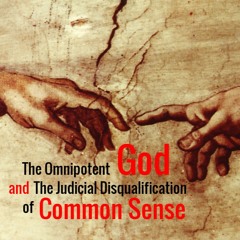 The Omnipotent God and The Judicial Disqualification of Common Sense
