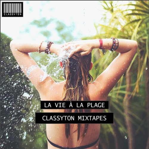 Classyton Mixtapes | La Vie À La Plage