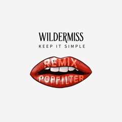 Wildermiss - Keep It Simple (P O P F I L T E R Remix)